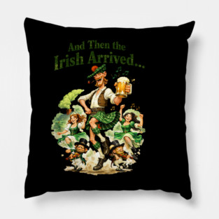The Irish Arrived! Pillow