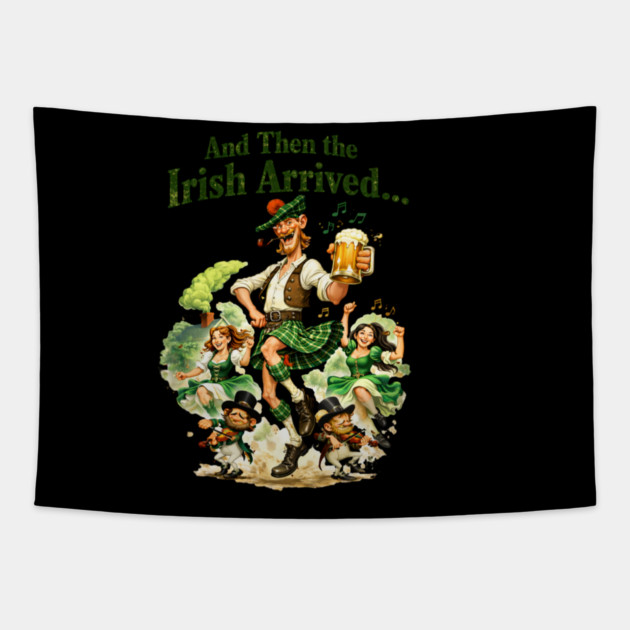 The Irish Arrived! Tapestry by CrazyGirl
