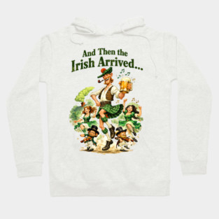 The Irish Arrived! Hoodie