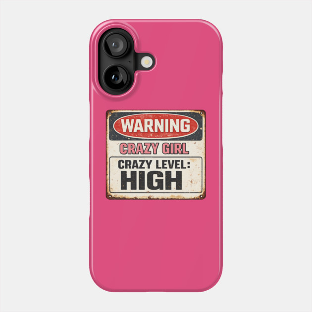 Crazy Girl High! Phone Case by CrazyGirl