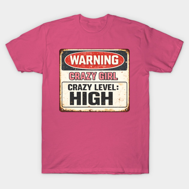 Crazy Girl High! T-Shirt by CrazyGirl