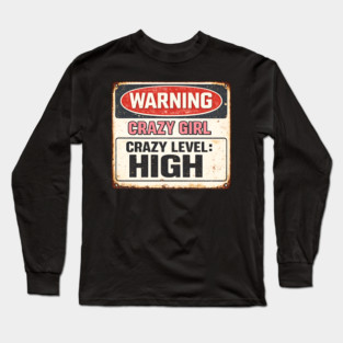 Crazy Girl High! Long Sleeve T-Shirt