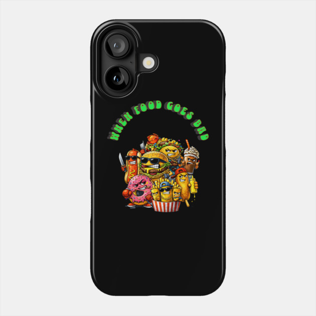 When good food goes bad Phone Case by CrazyGirl