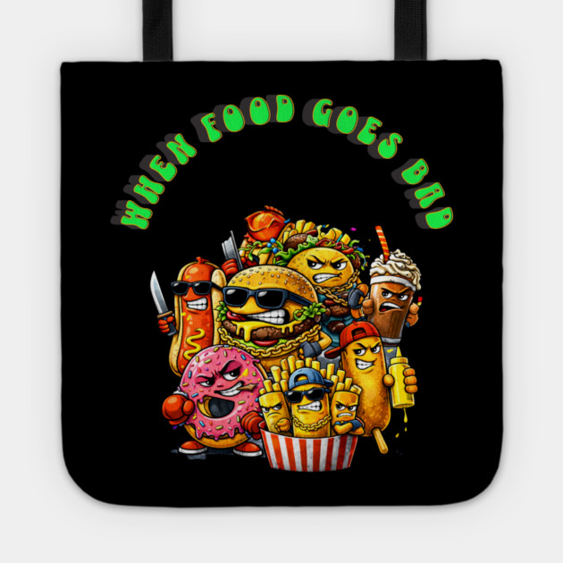 When good food goes bad Tote by CrazyGirl