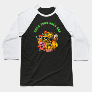 When good food goes bad Baseball T-Shirt