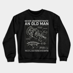 Never-Underestimate-an-Old-Man-Who-Goes-Fishing-in-His-80s-Funny-80th-Birthday Crewneck Sweatshirt