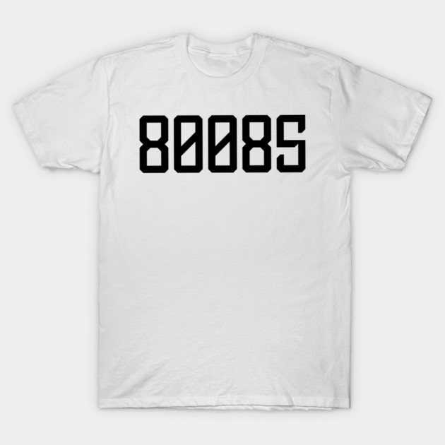 80085 T-Shirt by CrazyGirl