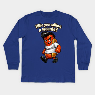 Who You Calling a Weenie? Kids Long Sleeve T-Shirt