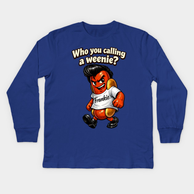 Who You Calling a Weenie? Kids Long Sleeve T-Shirt by CrazyGirl