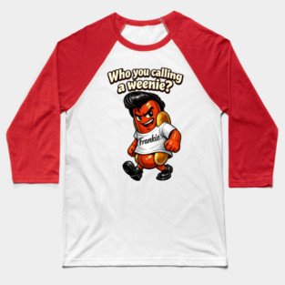 Who You Calling a Weenie? Baseball T-Shirt