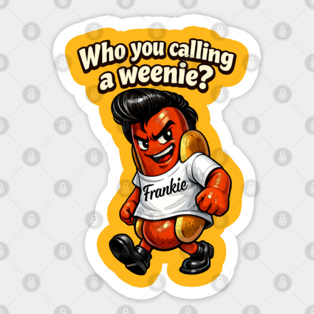 Who You Calling a Weenie? Sticker by CrazyGirl