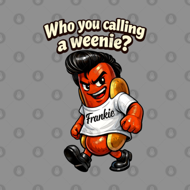 Who You Calling a Weenie? by CrazyGirl