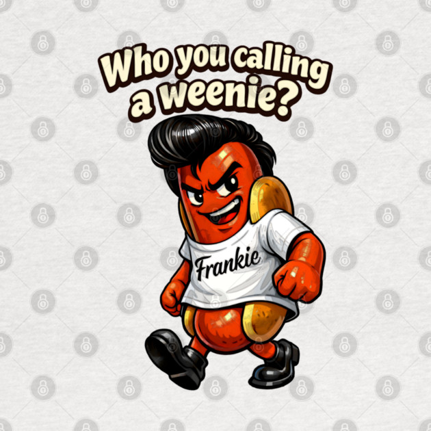 Who You Calling a Weenie? by CrazyGirl