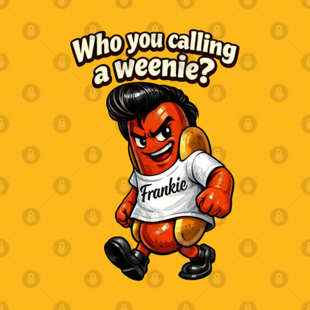 Who You Calling a Weenie? by CrazyGirl