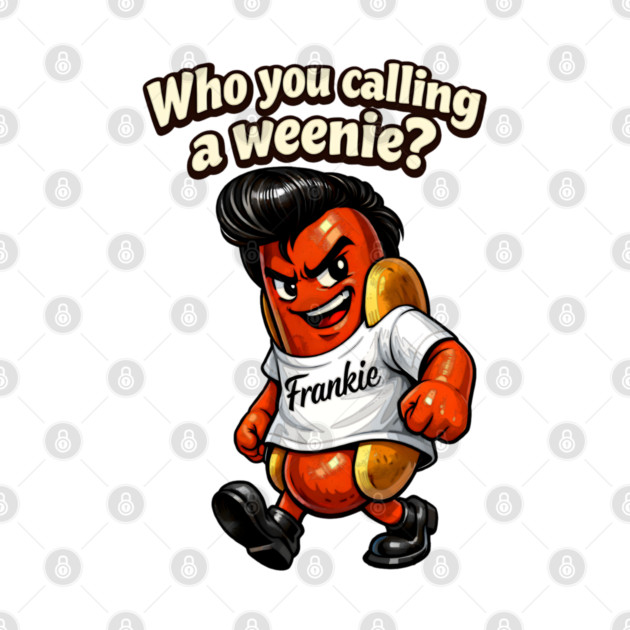 Who You Calling a Weenie? by CrazyGirl