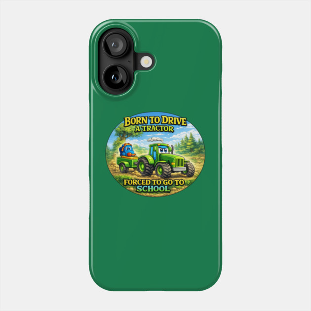 Born to Drive a Tractor Phone Case by CrazyGirl