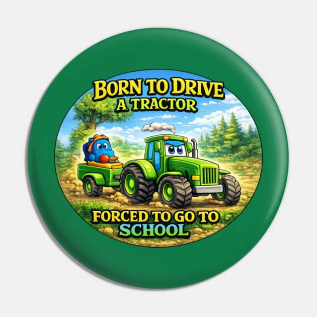 Born to Drive a Tractor Pin by CrazyGirl