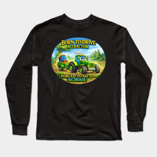 Born to Drive a Tractor Long Sleeve T-Shirt