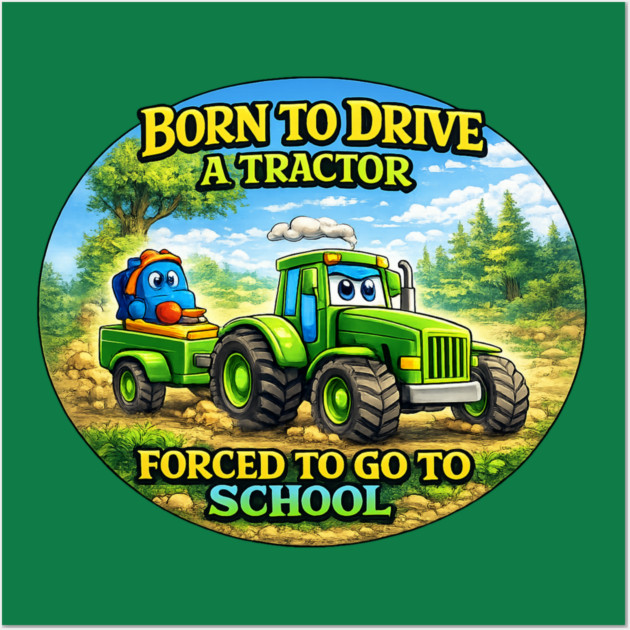 Born to Drive a Tractor Wall Art by CrazyGirl