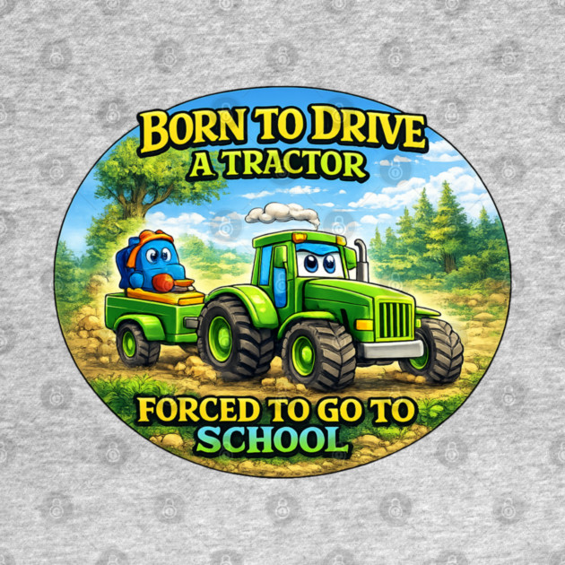Born to Drive a Tractor by CrazyGirl