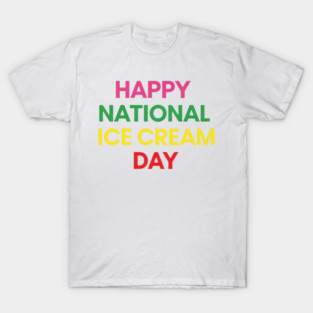 Happy National Ice Cream Day Shirt T-Shirt