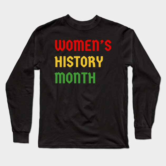 womens-history-month Long Sleeve T-Shirt by Creatifly Graphic Tees