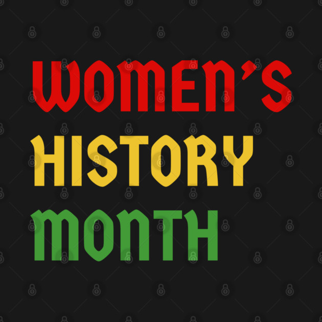 womens-history-month by Creatifly Graphic Tees