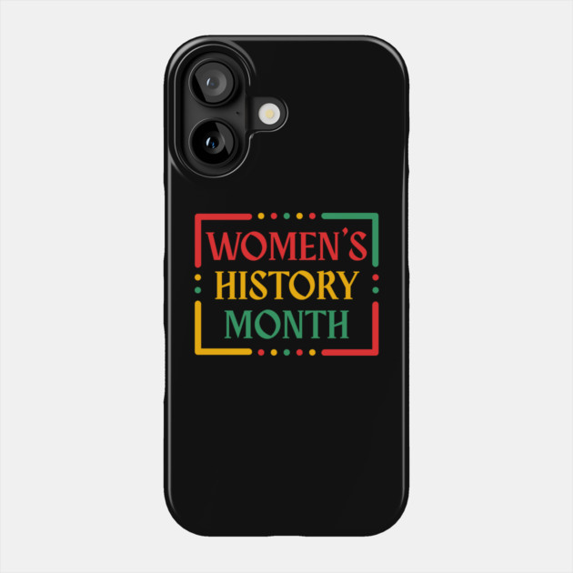 womens-history-month Phone Case by Creatifly Graphic Tees