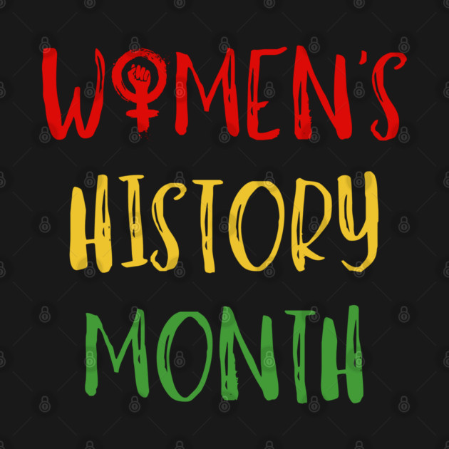 womens-history-month by Creatifly Graphic Tees
