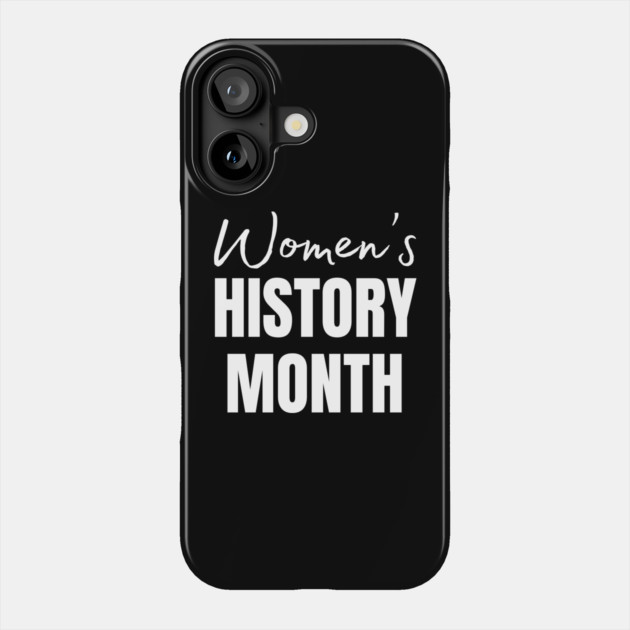 womens-history-month Phone Case by Creatifly Graphic Tees