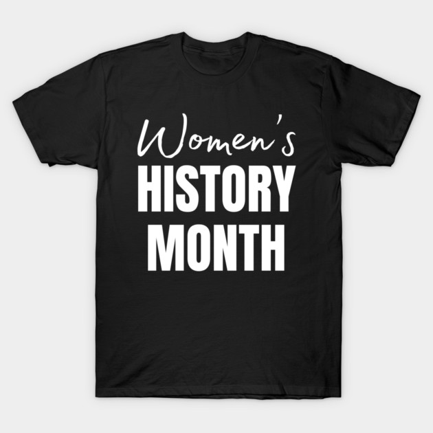 womens-history-month T-Shirt by Creatifly Graphic Tees