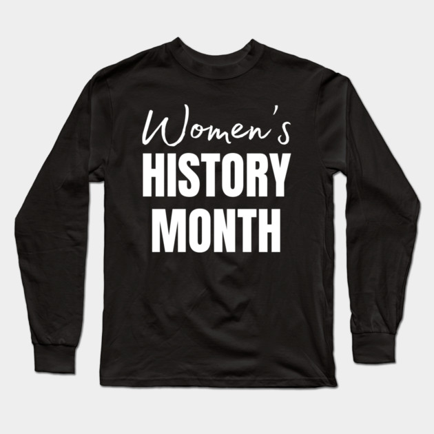 womens-history-month Long Sleeve T-Shirt by Creatifly Graphic Tees