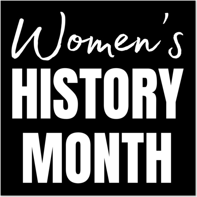 womens-history-month Wall Art by Creatifly Graphic Tees