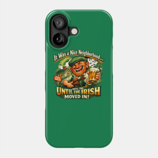 The Irish Moved in Phone Case
