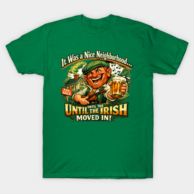 The Irish Moved in T-Shirt by CrazyGirl