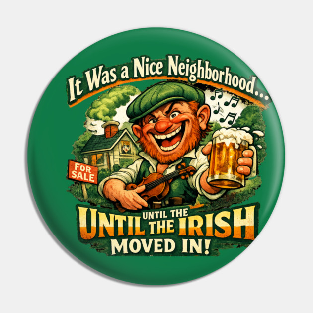 The Irish Moved in Pin by CrazyGirl