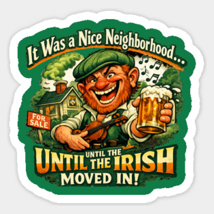 The Irish Moved in Sticker