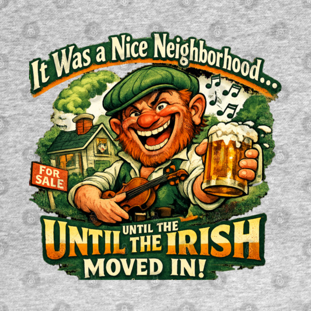 The Irish Moved in by CrazyGirl