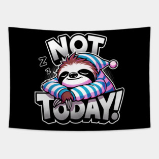 Funny Lazy Sloth sleeping - Not Today - Procrastinator Sayings Tapestry