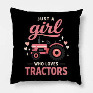 Just A Girl Who Loves Tractors Farming Farm Girl Woman Farmer Pillow