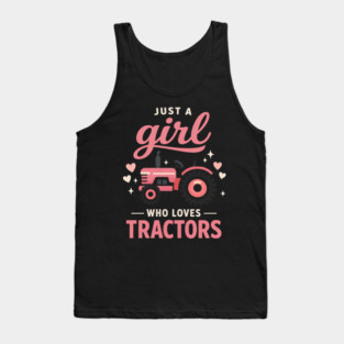 Just A Girl Who Loves Tractors Farming Farm Girl Woman Farmer Tank Top