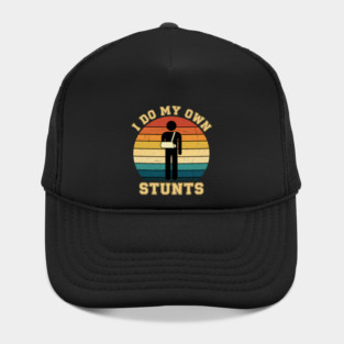 I DO MY OWN STUNTS Hat