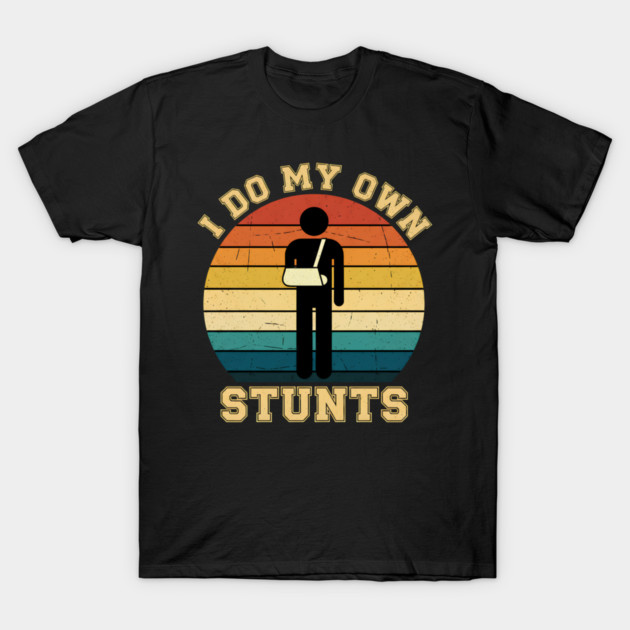 I DO MY OWN STUNTS T-Shirt by aziz's Store 13
