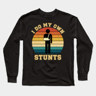 I DO MY OWN STUNTS Long Sleeve T-Shirt