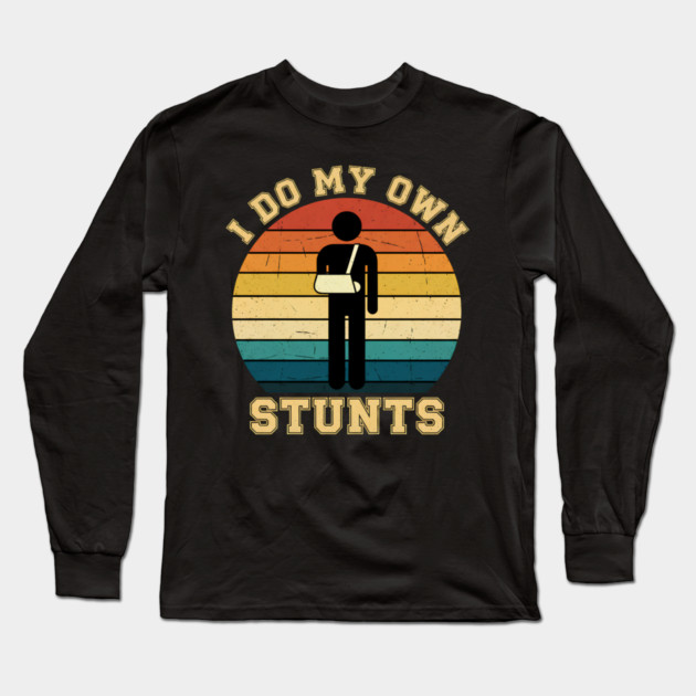 I DO MY OWN STUNTS Long Sleeve T-Shirt by aziz's Store 13