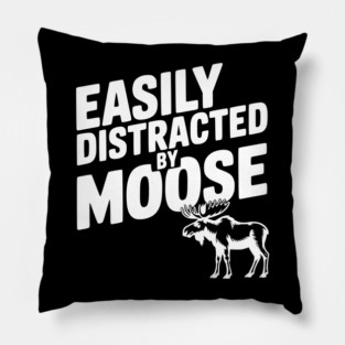 Easily Distracted by Moose Pillow
