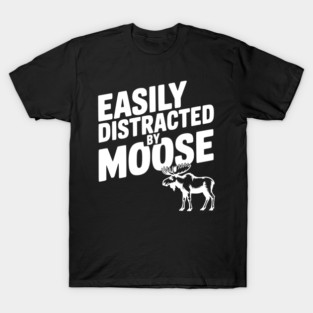 Easily Distracted by Moose T-Shirt