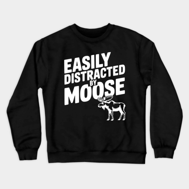 Easily Distracted by Moose Crewneck Sweatshirt by Frank Ring