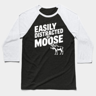 Easily Distracted by Moose Baseball T-Shirt