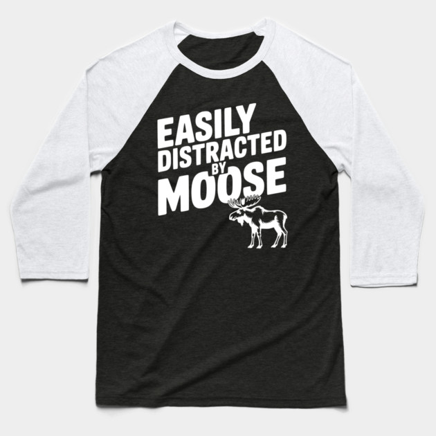 Easily Distracted by Moose Baseball T-Shirt by Frank Ring
